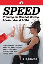 Book Cover Speed Training for Combat, Boxing, Martial Arts, and MMA: How to Maximize Your Hand Speed, Foot Speed, Punching Speed, Kicking Speed, Wrestling Speed, and Fighting Speed