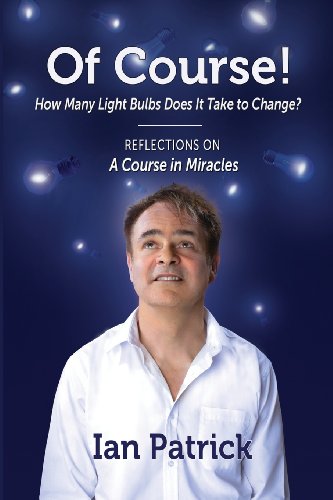 Book Cover Of Course! How Many Light Bulbs Does It Take to Change?: Reflections on A Course in Miracles