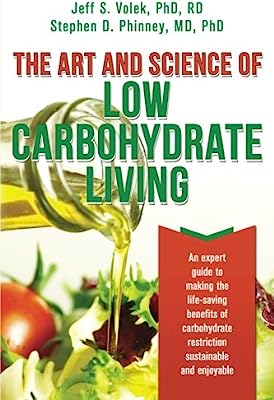 Book Cover The Art and Science of Low Carbohydrate Living: An Expert Guide to Making the Life-Saving Benefits of Carbohydrate Restriction Sustainable and Enjoyable