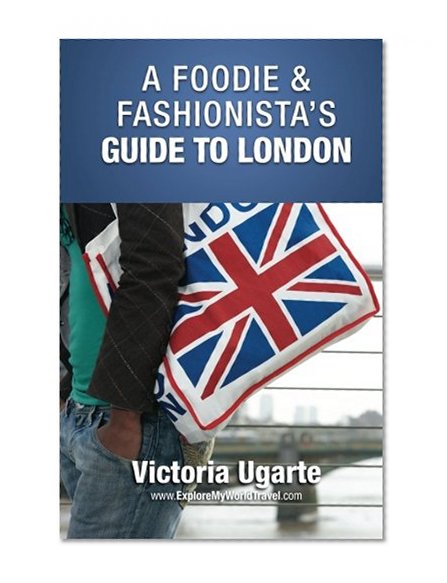 Book Cover A Foodie & Fashionista's Guide To London