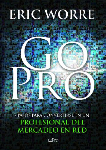 Book Cover Go pro: 7 pasos para convertirse en un profesional del mercadeo en red