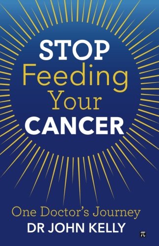 Book Cover Stop Feeding Your Cancer: One Doctor's Journey