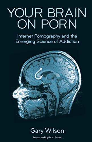 Book Cover Your Brain on Porn: Internet Pornography and the Emerging Science of Addiction