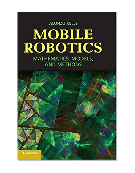 Book Cover Mobile Robotics: Mathematics, Models, and Methods