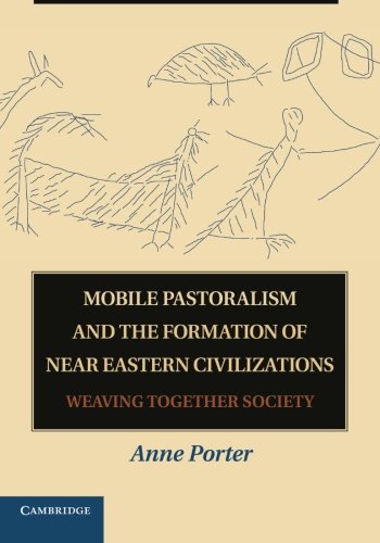 Book Cover Mobile Pastoralism and the Formation of Near Eastern Civilizations: Weaving Together Society