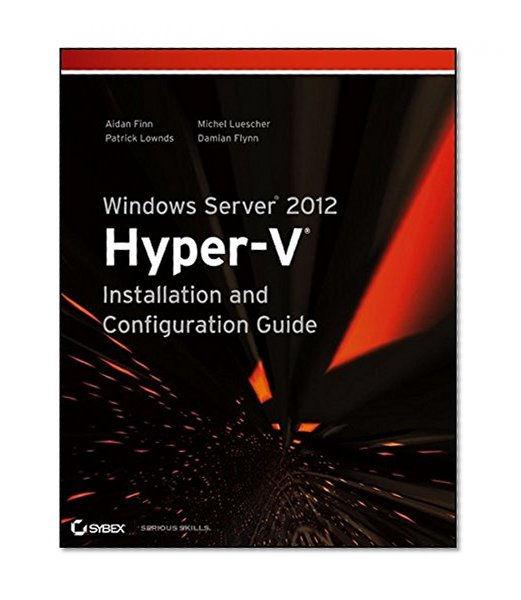 Book Cover Windows Server 2012 Hyper-V Installation and Configuration Guide