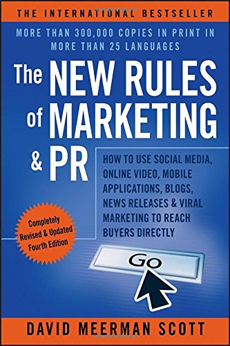 Book Cover The New Rules of Marketing & PR: How to Use Social Media, Online Video, Mobile Applications, Blogs, News Releases, and Viral Marketing to Reach Buyers Directly