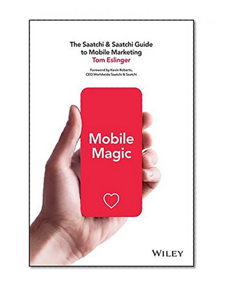 Book Cover Mobile Magic: The Saatchi and Saatchi Guide to Mobile Marketing and Design