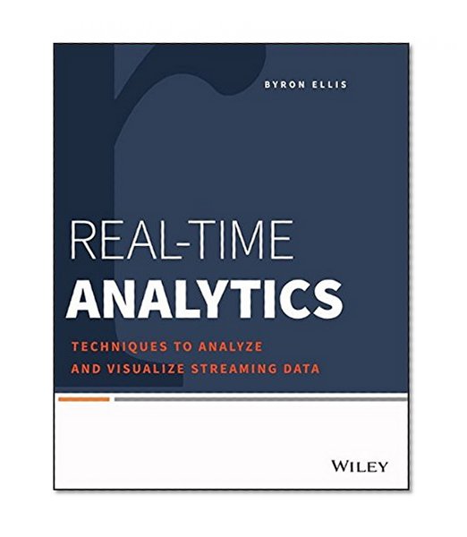 Book Cover Real-Time Analytics: Techniques to Analyze and Visualize Streaming Data