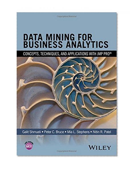 Book Cover Data Mining for Business Analytics: Concepts, Techniques, and Applications with JMP Pro
