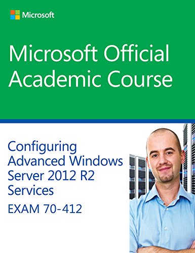 Book Cover 70-412 Configuring Advanced Windows Server 2012 Services R2 (Microsoft Official Academic Course Series)