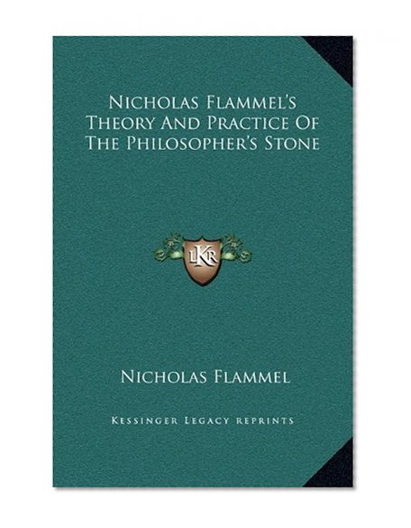 Book Cover Nicholas Flammel's Theory And Practice Of The Philosopher's Stone