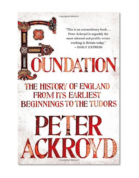 Book Cover Foundation: The History of England from Its Earliest Beginnings to the Tudors