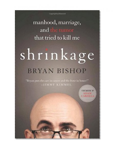 Book Cover Shrinkage: Manhood, Marriage, and the Tumor That Tried to Kill Me
