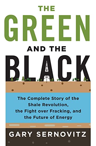 Book Cover The Green and the Black: The Complete Story of the Shale Revolution, the Fight over Fracking, and the Future of Energy