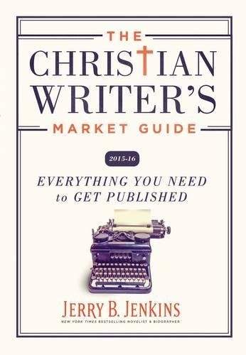 Book Cover The Christian Writer's Market Guide 2015-2016: Everything You Need to Get Published