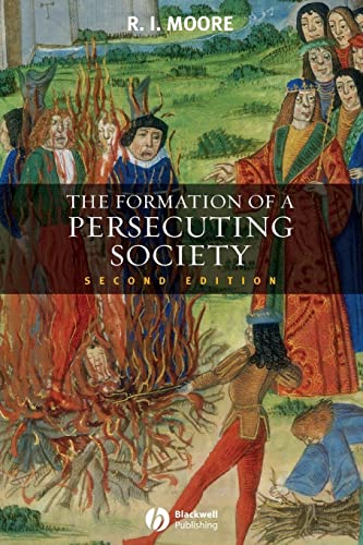 Book Cover The Formation of a Persecuting Society: Authority and Deviance in Western Europe 950-1250