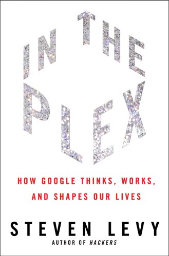 Book Cover In the Plex: How Google Thinks, Works, and Shapes Our Lives