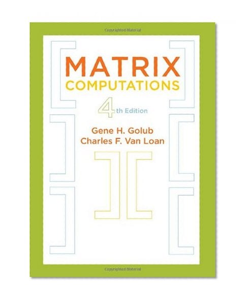 Book Cover Matrix Computations (Johns Hopkins Studies in the Mathematical Sciences)