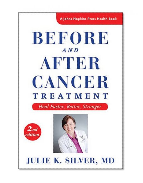 Book Cover Before and After Cancer Treatment: Heal Faster, Better, Stronger (A Johns Hopkins Press Health Book)