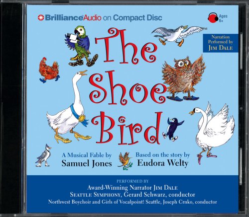 Book Cover The Shoe Bird (Jewel Case Edition): A Musical Fable by Samuel Jones. Based on a Story by Eudora Welty
