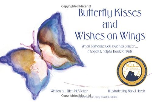 Book Cover Butterfly Kisses and Wishes on Wings: When someone you love has cancer...a hopeful, helpful book for kids