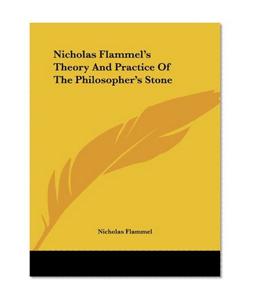 Book Cover Nicholas Flammel's Theory And Practice Of The Philosopher's Stone