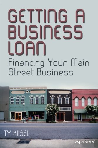 Book Cover Getting a Business Loan: Financing Your Main Street Business