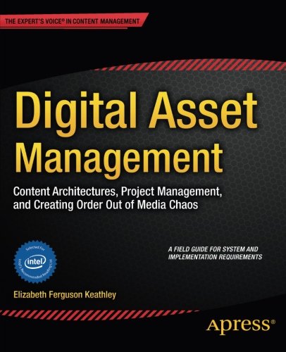 Book Cover Digital Asset Management: Content Architectures, Project Management, and Creating Order out of Media Chaos