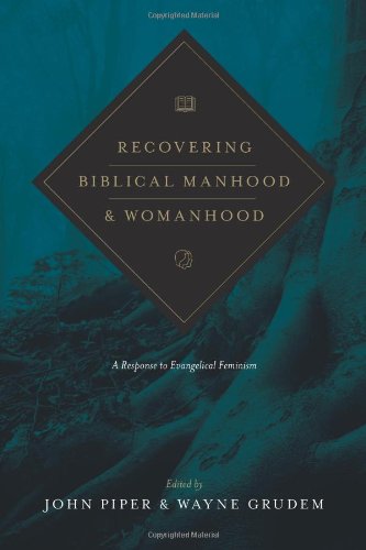 Book Cover Recovering Biblical Manhood and Womanhood (Redesign): A Response to Evangelical Feminism