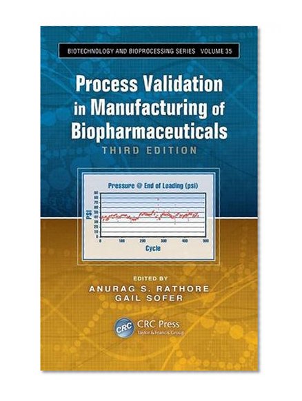 Book Cover Process Validation in Manufacturing of Biopharmaceuticals, Third Edition (Biotechnology and Bioprocessing)