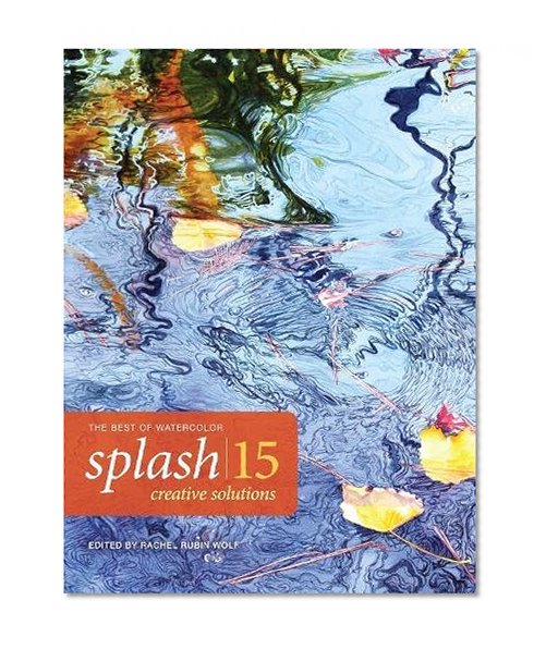Book Cover Splash 15: Creative Solutions (Splash: The Best of Watercolor)