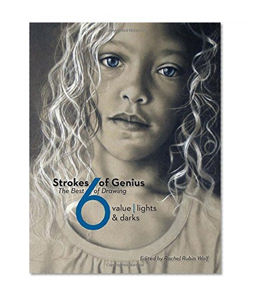 Book Cover Strokes Of Genius 6: Value - Lights & Darks (Strokes of Genius: The Best of Drawing)