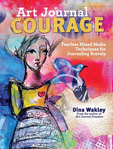Book Cover Art Journal Courage: Fearless Mixed Media Techniques for Journaling Bravely