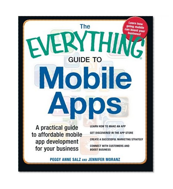 Book Cover The Everything Guide to Mobile Apps: A Practical Guide to Affordable Mobile App Development for Your Business