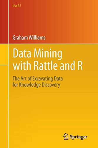 Book Cover Data Mining with Rattle and R: The Art of Excavating Data for Knowledge Discovery (Use R!)