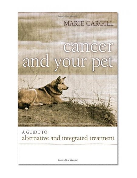 Book Cover Cancer and Your Pet: A Guide to Alternative and Integrated Treatment