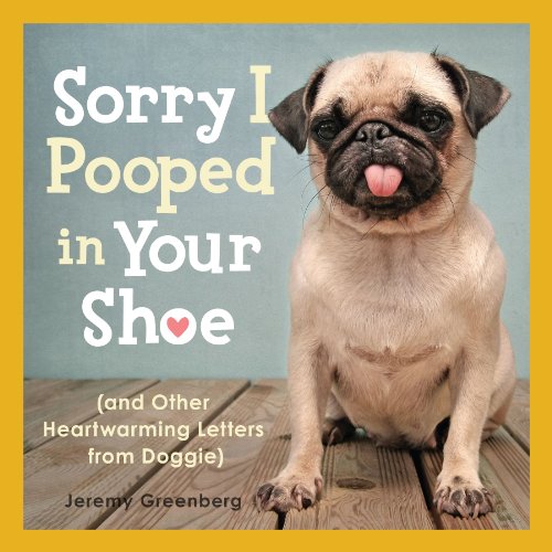 Book Cover Sorry I Pooped in Your Shoe (and Other Heartwarming Letters from Doggie)