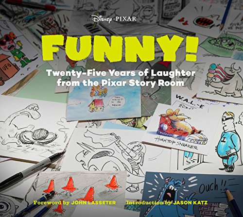 Book Cover Funny!: Twenty-Five Years of Laughter from the Pixar Story Room