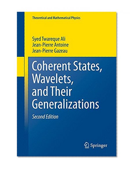 Book Cover Coherent States, Wavelets, and Their Generalizations (Theoretical and Mathematical Physics)