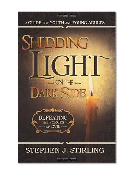 Book Cover Shedding Light on the Dark Side: Defeating the Forces of Evil (A Guide for Youth and Young Adults)