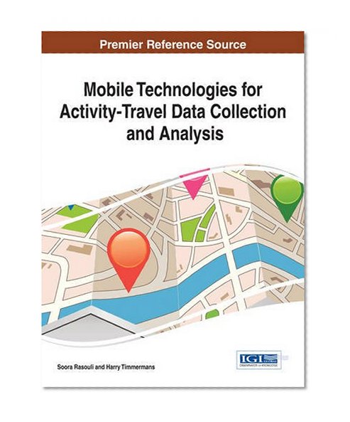 Book Cover Mobile Technologies for Activity-Travel Data Collection and Analysis