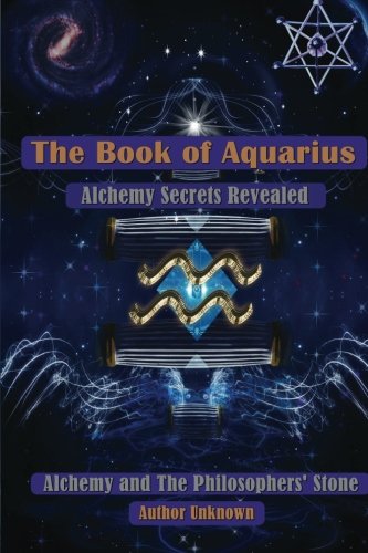 Book Cover The Book of Aquarius: Alchemy and the Philosophers' Stone: Alchemy Secrets Revealed