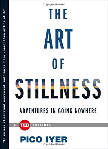 Book Cover The Art of Stillness: Adventures in Going Nowhere (TED Books)