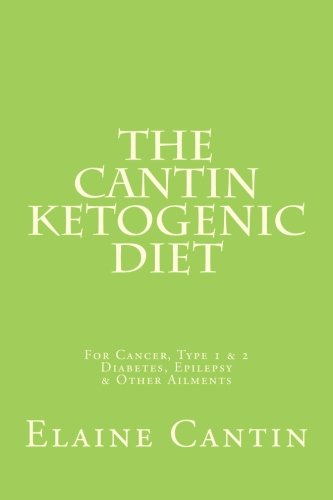 Book Cover The Cantin Ketogenic Diet: For Cancer, Type 1 & 2 Diabetes, Epilepsy & Other Ailments