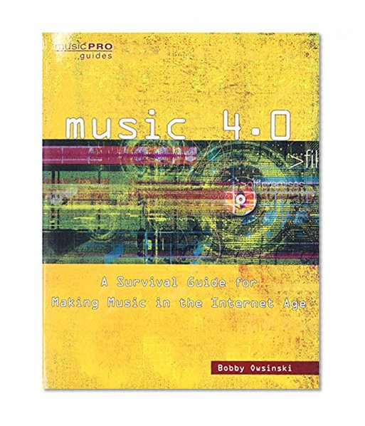 Book Cover Music 4.0: A Survival Guide for Making Music in the Internet Age (Music Pro Guides)