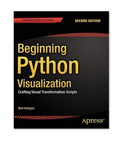 Book Cover Beginning Python Visualization: Crafting Visual Transformation Scripts