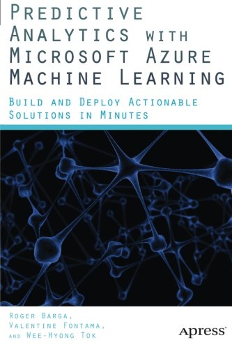 Book Cover Predictive Analytics with Microsoft Azure Machine Learning: Build and Deploy Actionable Solutions in Minutes