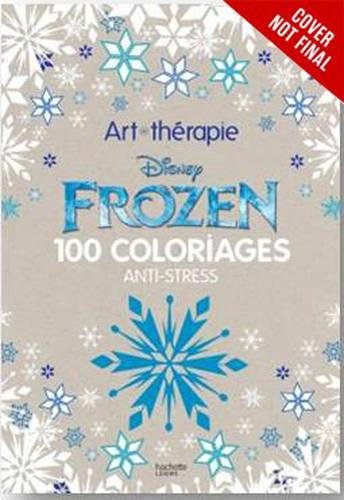 Book Cover Art of Coloring Disney Frozen: 100 Images to Inspire Creativity and Relaxation (Art Therapy)