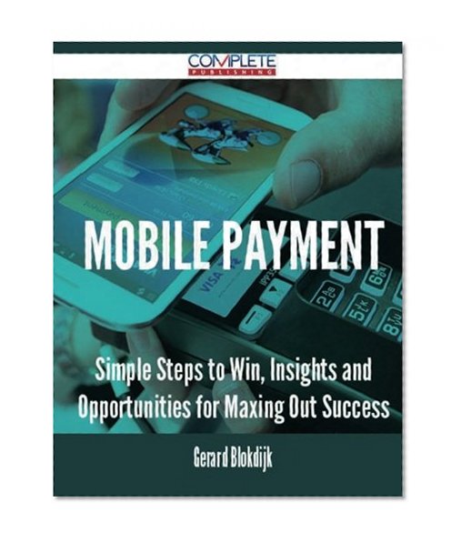 Book Cover Mobile Payment - Simple Steps to Win, Insights and Opportunities for Maxing Out Success